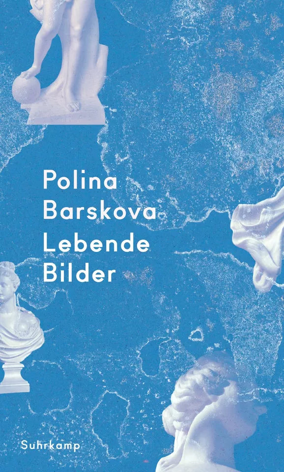 Polina Barskova: Lebende Bilder